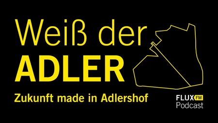FLUXFM Podcast: Weiß der Adler - Zukunft made in Adlershof