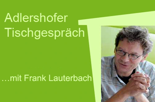 Adlershofer Tischgespräch mit Frank Lauterbach. Bild: © Adlershof Journal
