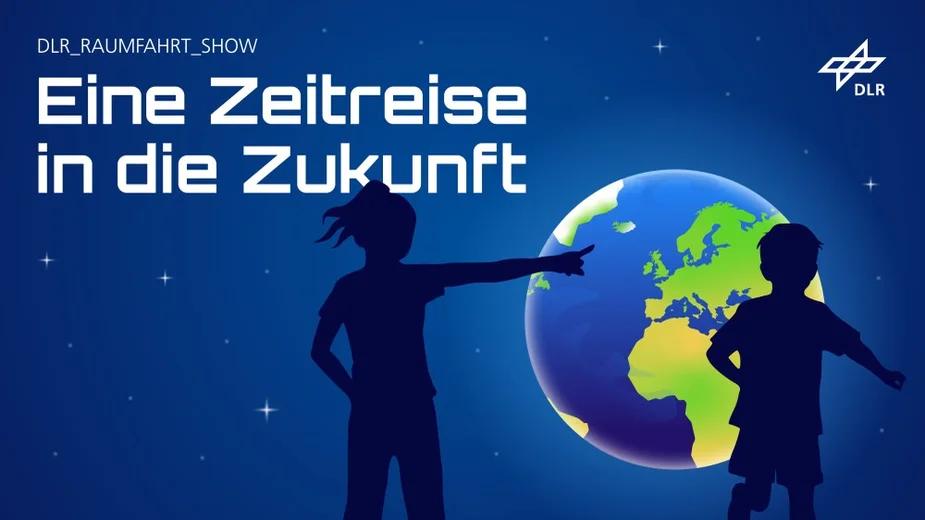 Silhouette von 2 Kindern vor einem Bild der Erde. Text: DLR-Raumfahrt-Show: Eine Zeitreise in die Zukunft